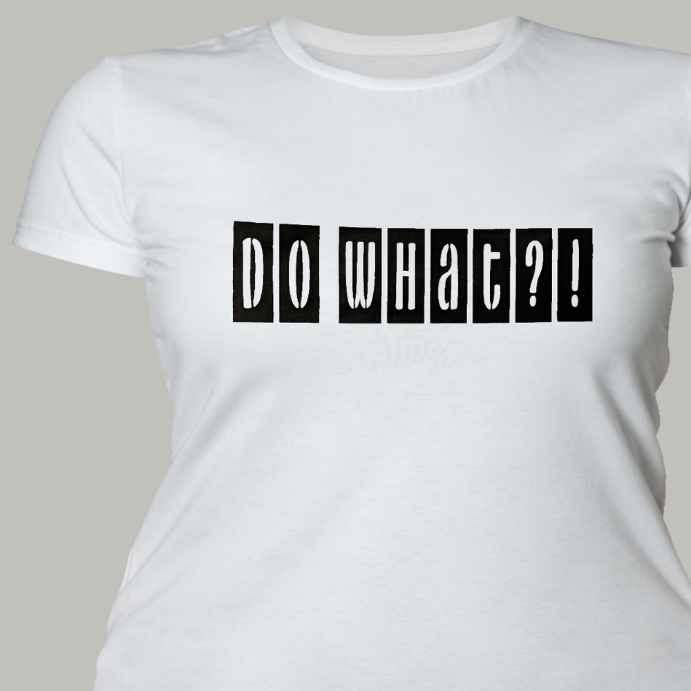 Urban Well Bred ™ Do What?! T-shirt